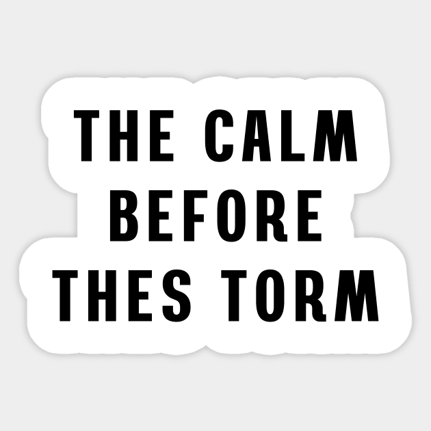 The calm before the storm Sticker by Puts Group